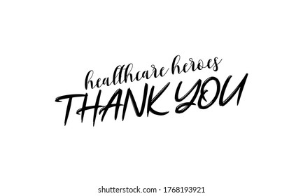 THANK YOU HEALTHCARE HEROES. Coronavirus concept. Moivation gratitude quote