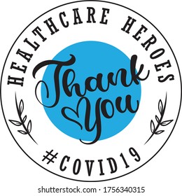 Thank You, Healthcare Heroes. Quote For Doctors, Nurses, Healthcare Workers Fighting Coronavirus. Vector Typography, Lettering.