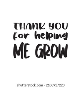 thank you for helping me grow quote letters svg