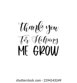 thank you for helping me grow black letters quote svg