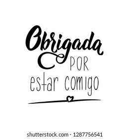 Thank you lettering card. Translation from portuguese - Thank you for being with me. Obrigada por estar comigo. Perfect design for greeting cards, posters, T-shirts, banners, print invitations.