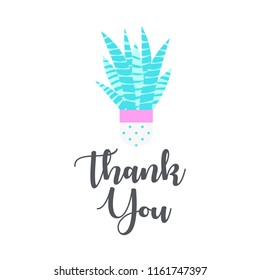 Thank You lettering funny card with cute Succulent plant isolated on white background. Cactus flower quote can be used for t-shirt, textile, lovely messages, posters, social network.