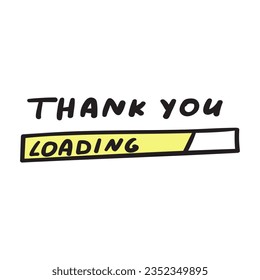 Thank you. Loading. Installing. Funny illustration. Vector graphic design.