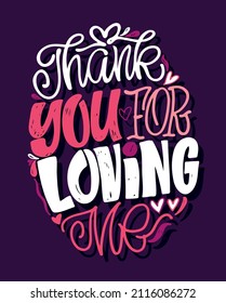 Thank you for loving me. Cute hand drawn doodle lettering postcard about love. Love you poster. Happy Valentine's Day - lettering template label.