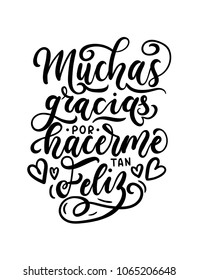 "Thank you for making me so happy" inscription in Spanish "Muchas gracias por hacerme tan feliz" lettering quote. Spanish lettering for Valentine's day, Birthday or greeting card. Vector illustration.