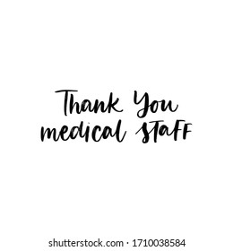 THANK YOU MEDICAL STAFF. MOTIVATIONAL VECTOR HAND LETTERING TYPOGRAPHY ABOUT BEING HEALTHY IN VIRUS TIME. Coronavirus Covid-19 awareness