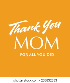 'Thank you Mom for all you did' hand lettered poster, print, phrase, quotation