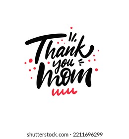 Thank you mom. Black color calligraphy text. Motivational mothers day holiday phrase. Vector art.