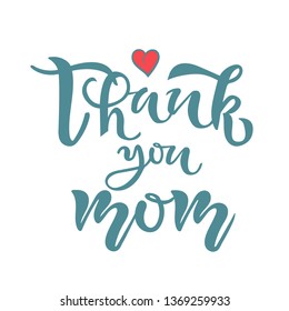 Thank you Mom Calligraphy text. Happy Mothers Day Greeting card. Lettering typography quote. Template for invitation, poster, banner. Vector illustration