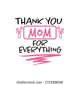 Thank You Mom For Everything Mother's Day vector in funky fun childish writing style