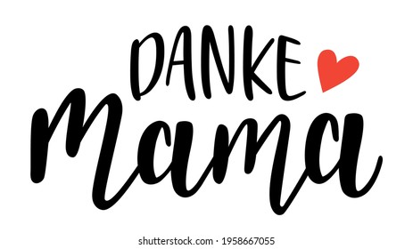 Thank you Mom in german language handwritten lettering vector. Mothers Day quotes and phrases, elements for cards, banners, posters, mug, scrapbooking.