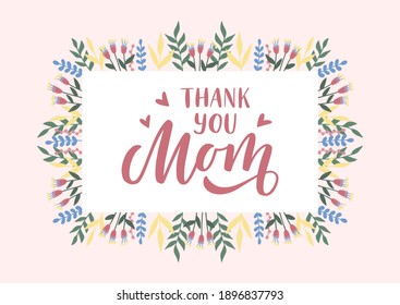 Thank you Mom hand drawn lettering. Happy Mother's day. Floral card. Template for, banner, poster, flyer, greeting card, web design, print design. Vector illustration.