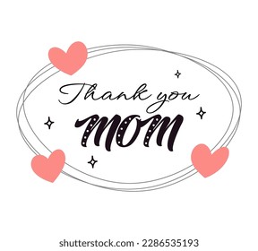 Thank you mom lettering. Calligraphy vector illustration. Mother's day card with hearts. Vector illustration isolated on white background.