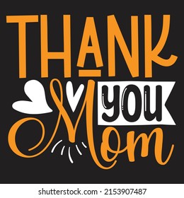 Thank You Mom - Mom-Mother's Day T-shirt And SVG Design, Vector File, can you download.