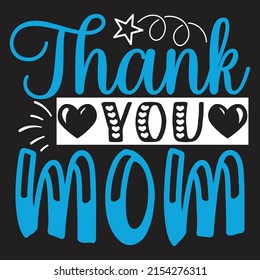 Thank You Mom - Mom-Mother's Day T-shirt And SVG Design, Vector File, can you download.