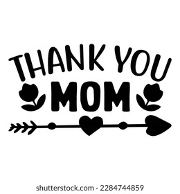 Thank you mom, Mother's day shirt print template,  typography design for mom mommy mama daughter grandma girl women aunt mom life child best mom adorable shirt