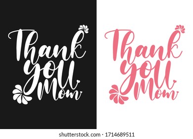 Thank you mom t-shirt and apparel design with adorable effect and textured lettering quotes. Vector print, typography, poster, emblem. Mothers Day Quote.