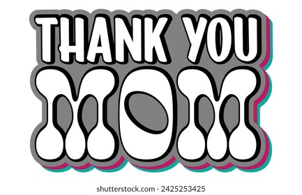 Thank you Mom, Mom  And T-shirt Design Eps File mom mama sister love