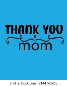 Thank You Mom, Typography SVG T-shirt Design For Mother's Day 