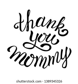Thank You Mommy card. Modern brush calligraphy. Mother‘s Day lettering. Black calligraphy inscription. Hand drawn calligraphy vector illustration. Mother's day greeting card template