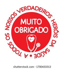 Thank You so much to all our true healthcare heroes, Muito obrigado - grateful quote in Portuguese. Red round sign, stethoscope, heart, heartbeat line. Appreciation to medical staff fighting covid-19.