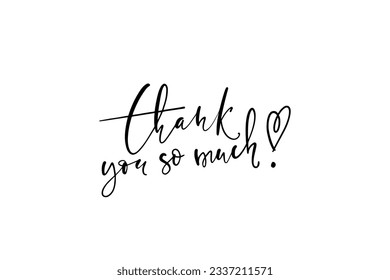 Thank you so much card. Hand drawn greetings lettering. Ink illustration. Modern brush calligraphy. Isolated on white background.