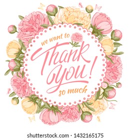 Thank you so much. Custom hand drawn calligraphic lettering. Beautiful flowers of peony around of inscription. Vector illustration. Isolated on white background.