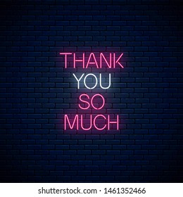 Thank you so much - glowing neon inscription phrase on dark brick wall background. Motivation quote in neon style. Vector illustration.
