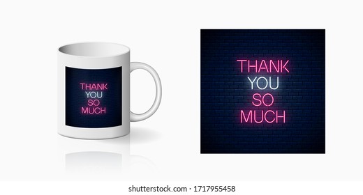 Thank you so much - glowing neon inscription phrase print for cup design. Motivation quote in neon style mug mockup. Vector illustration