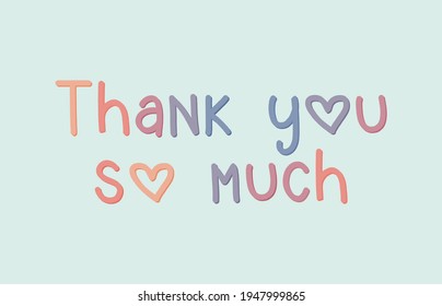 Thank you so much. Isolated on the soft colored background