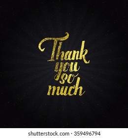 Thank you so much - typographic calligraphic lettering golden effect