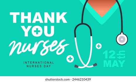 Thank you nurse. May 12 - International Nurses Day. Green nurses uniform with a stethoscope around her neck. Vector illustration.