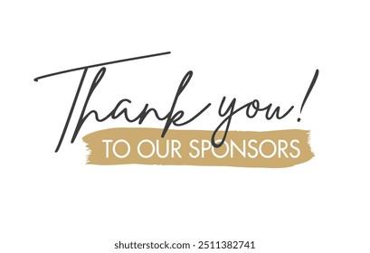 Thank You to Our Sponsors. Handwritten Lettering. Vector Illustration. Template for Banner, Social Media, Postcard, Poster, Print, Sticker or Web Product.