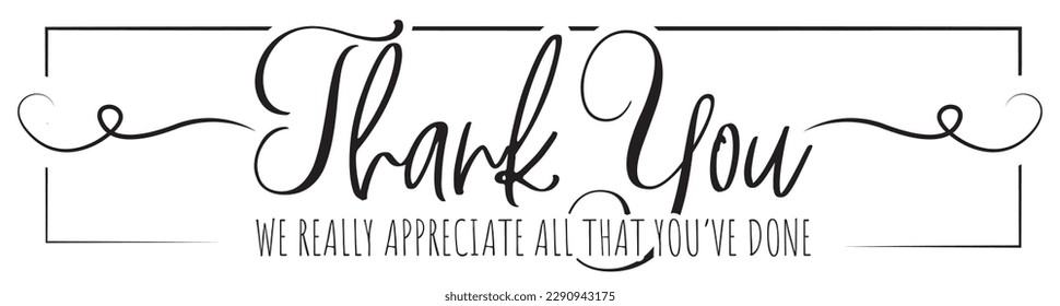 Thank you really appreciate all that you’ve done, vector. Motivational inspirational positive quotes. Stencil art isolated on white background. Wording design.