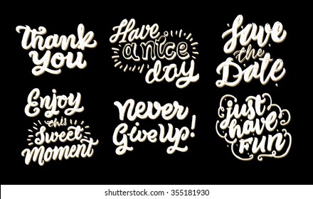 "Thank you", Save the Date", "Never give Up!", "Have a nice day", "Just Have fun".
Vector set of calligraphic text. Motivation and inspiration quotes.Typography and calligraphy collection.