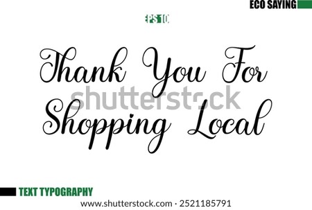 Thank You For Shopping Local Cursive Text Lettering Eco Quote 