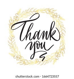 Thank You sign. Motivation modern calligraphy phrase in golden floral frame. Hand drawn vector lettering. Isolated on background.