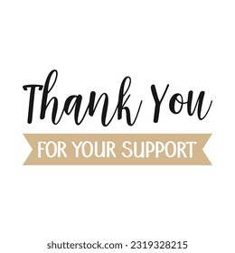 Thank you for you support lettering. Calligraphic inscription, quote. Greeting card, poster, typographic design. Postcard, vector