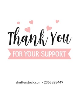 Thank you for you support lettering. Calligraphic inscription, quote. Greeting card, poster, typographic design. Postcard, vector
