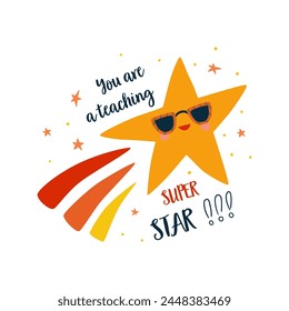 Thank you teacher greeting card with text You are a teaching Super Star. Cute vector element for party posters, clothing, card, stickers. Funny yellow star wears sunglasses.