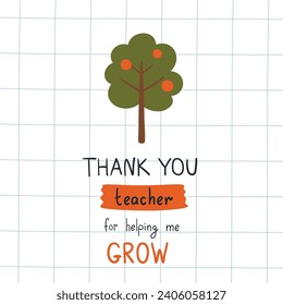 Thank you teacher for helping me grow phrase on the greeting card for Teachers day. Vector print with cute green apple tree , childish hand lettering text on checkered sheet. Funny kids poster. svg