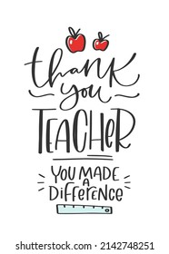 Thank you teacher, you made a difference appreciation card with calligraphy message, apples and a ruler. Modern design for graduation party, gift decoration or banner.