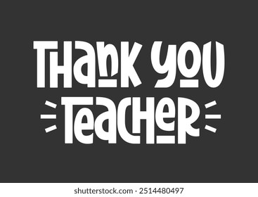 Thank You Teacher Phrase. Black and White Isolated Vector Hand Lettering for World Teacher's Day.