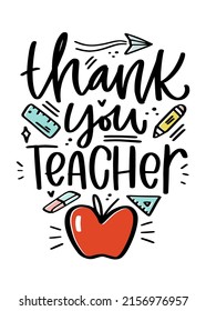 Thank you teacher quote modern calligraphy design. Creative hand drawn graphic and phrase for graduation or Teacher's day. Apple, paper plane, pencil, ruler, eraser and tiny hearts clipart.