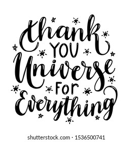 Thank you universe for everything. Hand drawn phrase. Vector lettering for greeting card, poster, print, label, t-shirt.