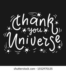 Thank you universe. Hand drawn phrase. Vector lettering for greeting card, poster, print, label, t-shirt.