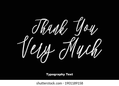 Thank You Very Much Beautiful Cursive Typography Phrase On Black Background