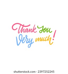 Thank You Very Much colorful motivation lettering text. Script calligraphy vector art isolated on white background.