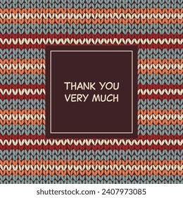 Thank you very much. Square thank you  card with a striped knitted background.