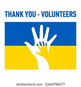 Thank You - Volunteers. The Concept with Two Hands on the Background of Ukrainian Flag, Symbolizing Help, Solidarity, and Support to Ukraine